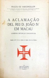 A ACLAMAÇÃO DEL REI D. JOÃO IV EM MACAU. (Subsidios históricos e biográficos)
